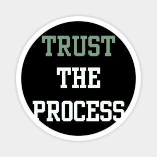 Trust the process Magnet